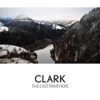 Clark - Last Panthers i gruppen CD / Pop-Rock hos Bengans Skivbutik AB (1876519)