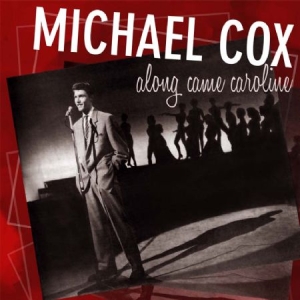 Cox Michael - Along Came Caroline i gruppen CD / Pop-Rock hos Bengans Skivbutik AB (1877611)