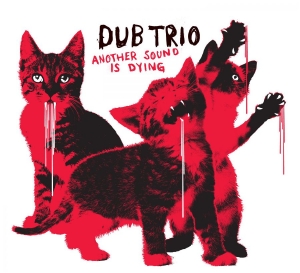 Dub Trio - Another Sound Is Dying i gruppen CD / Pop-Rock hos Bengans Skivbutik AB (1881732)