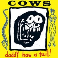 Cows - Daddy Has A Tail i gruppen VINYL / Pop-Rock hos Bengans Skivbutik AB (1907105)