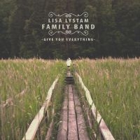 Lisa Lystam Family Band - Give You Everything i gruppen CD / Blues,Jazz hos Bengans Skivbutik AB (1907219)