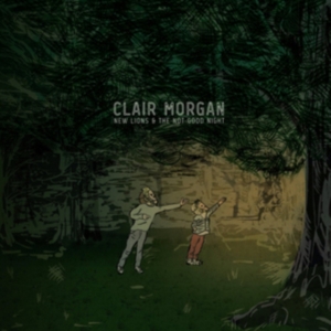 Clair Morgan - New Lions And The Not-Good Night i gruppen CD / Pop-Rock hos Bengans Skivbutik AB (1912490)