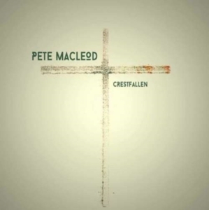 Macleod Pete - Crestfallen i gruppen CD / Pop-Rock hos Bengans Skivbutik AB (1925922)