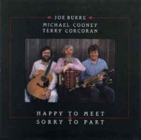 Burke Joe / Michael Cooney / Terry - Happy To Meet & Sorry To Part i gruppen CD / Elektroniskt,World Music hos Bengans Skivbutik AB (1968588)