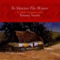 Sands Tommy - To Shorten The Winter: An Irish Chr i gruppen CD / Elektroniskt,World Music hos Bengans Skivbutik AB (1968700)