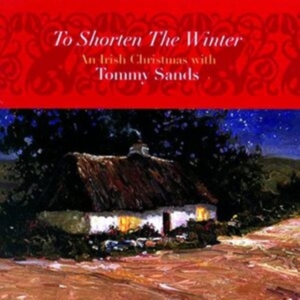 Sands Tommy - To Shorten The Winter: An Irish Chr i gruppen CD / Elektroniskt,World Music hos Bengans Skivbutik AB (1968700)