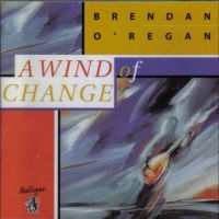 O'regan Brendan - A Wind Of Change i gruppen CD / Elektroniskt,World Music hos Bengans Skivbutik AB (1968740)