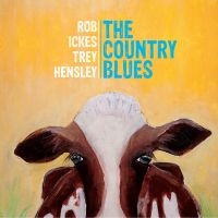 Ickes Rob  & Hensley Trey - Country Blues i gruppen CD / Country hos Bengans Skivbutik AB (1968975)