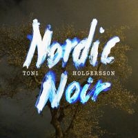 Toni Holgersson - Nordic Noir i gruppen CD / Elektroniskt,World Music hos Bengans Skivbutik AB (1978044)