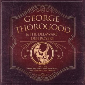 Thorogoood George & The Delaware De - Live At The Boarding House (1978) i gruppen CD / Pop hos Bengans Skivbutik AB (1994797)