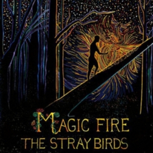 Stray Birds - Magic Fire i gruppen VI TIPSAR / Klassiska lablar / YepRoc / Vinyl hos Bengans Skivbutik AB (2003804)