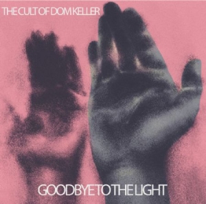 Cult Of Dom Keller - Goodbye To The Light i gruppen CD / Rock hos Bengans Skivbutik AB (2005115)