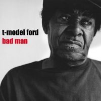 T-Model Ford - Bad Man i gruppen VINYL / Blues,Jazz hos Bengans Skivbutik AB (2032138)