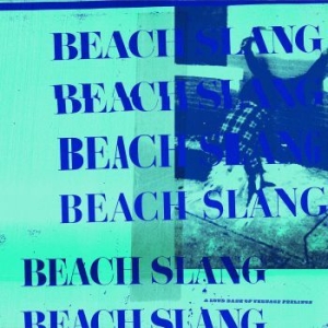 Beach Slang - A Loud Bash Of Teenage Feelings i gruppen VINYL / Pop-Rock,Punk hos Bengans Skivbutik AB (2042582)