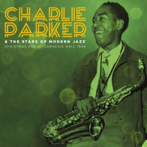 Parker Charlie & Stars Of Modern Ja - Christjmas Eve At Carnegie Hall 194 i gruppen CD / Jazz hos Bengans Skivbutik AB (2042584)