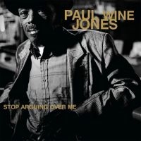 Jones Paul Wine - Stop Arguing Over Me i gruppen VINYL / Blues,Jazz hos Bengans Skivbutik AB (2058323)