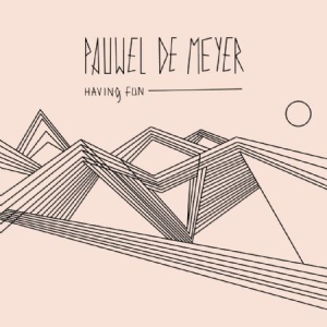 De Meyer Pauwel - Having Fun i gruppen CD / Rock hos Bengans Skivbutik AB (2058394)