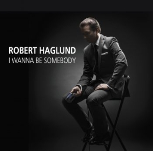 Haglund Robert - I Wanna Be Somebody i gruppen CD / Jazz/Blues hos Bengans Skivbutik AB (2058930)