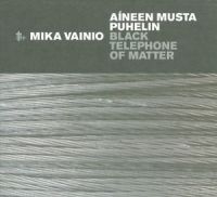 Vainio Mika - Black Telephone Of Matter i gruppen CD / Pop-Rock hos Bengans Skivbutik AB (2060922)