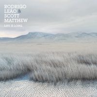 Matthew Scott And Rodrigo Leao - Life Is Long i gruppen VINYL / Pop-Rock hos Bengans Skivbutik AB (2074064)