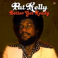 Kelly Pat - Better Get Ready i gruppen CD / Reggae hos Bengans Skivbutik AB (2074092)