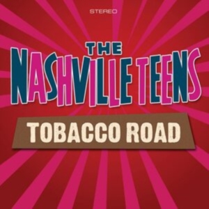 Nashville Teens - Tobacco Road i gruppen CD / Pop-Rock hos Bengans Skivbutik AB (2083896)