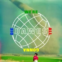 Dawes - We're All Gonna Die i gruppen CD / Pop-Rock hos Bengans Skivbutik AB (2097305)