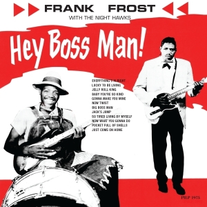 Frank Frost - Hey Boss Man i gruppen VINYL / Blues,Jazz hos Bengans Skivbutik AB (2101961)