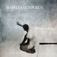 Isabella Lundgren - Where Is Home i gruppen CD / Jazz,Svensk Musik hos Bengans Skivbutik AB (2109812)