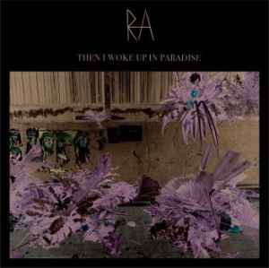 Ra - Then I Woke Up In Paradise i gruppen CD / Pop hos Bengans Skivbutik AB (2236252)