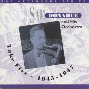 Donahue Sam & His Orchestra - Take Five: 1945-1948 i gruppen CD / Jazz/Blues hos Bengans Skivbutik AB (2236329)
