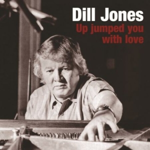 Jones Dill - Up Jumped You With Love i gruppen CD / Jazz/Blues hos Bengans Skivbutik AB (2236397)