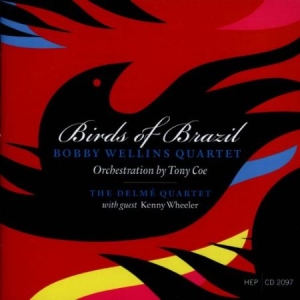 Wellins Bobby Quartet - Birds Of Brazil i gruppen CD / Jazz/Blues hos Bengans Skivbutik AB (2236430)