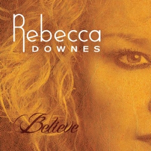 Downes Rebecca - Belive i gruppen CD / Rock hos Bengans Skivbutik AB (2239336)