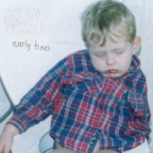 Thigh Master - Early Times i gruppen VINYL / Rock hos Bengans Skivbutik AB (2239353)