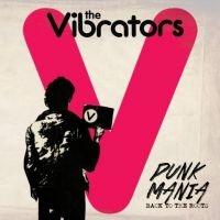 Vibrators - Punk Mania - Back To The Roots i gruppen VINYL / Pop-Rock hos Bengans Skivbutik AB (2250217)