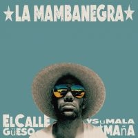 La Mambanegra - El Callegueso Y Su Mala Mana i gruppen CD / Elektroniskt,World Music hos Bengans Skivbutik AB (2258590)