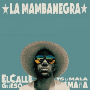La Mambanegra - El Callegueso Y Su Mala Mana i gruppen CD / Elektroniskt,World Music hos Bengans Skivbutik AB (2258590)