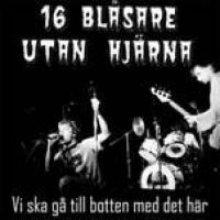 16 Blåsare Utan Hjärna - Vi Ska Gå Till Botten Med Det Här i gruppen VINYL / Pop-Rock,Svensk Musik hos Bengans Skivbutik AB (2261736)