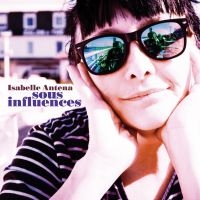 Isabelle Antena - Sous Influences i gruppen CD / Pop-Rock hos Bengans Skivbutik AB (2298803)