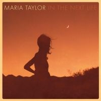 Taylor Maria - In The Next Life i gruppen CD / Pop-Rock hos Bengans Skivbutik AB (2298836)