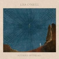 O'neill Lisa - Pothole In The Sky i gruppen CD / Pop-Rock hos Bengans Skivbutik AB (2301386)