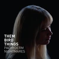 Them Bird Things - Pachyderm Nightmares i gruppen CD / Finsk Musik,Pop-Rock hos Bengans Skivbutik AB (2384915)