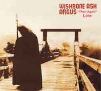 Wishbone Ash - Argus Then And Again Live i gruppen CD / Pop-Rock hos Bengans Skivbutik AB (2392028)