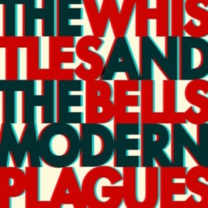 Whistles & The Bells The - Modern Plagues i gruppen CD / Pop-Rock hos Bengans Skivbutik AB (2392763)