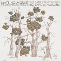 Holmquist Mats & Latvian Radio Big - Big Band Minimalism i gruppen CD / Jazz hos Bengans Skivbutik AB (2396896)