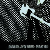 Keith John Paul & The One Four Five - Spills And Thrills i gruppen VINYL / Pop-Rock hos Bengans Skivbutik AB (2403862)