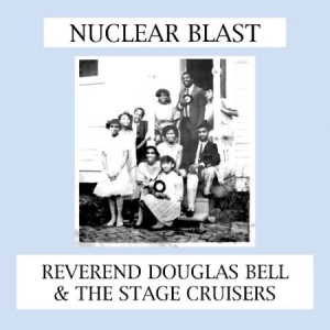 Reverend Douglas Bell & Stage Cruis - Nuvlear Blast i gruppen ÖVRIGT / MK Test 9 hos Bengans Skivbutik AB (2403867)