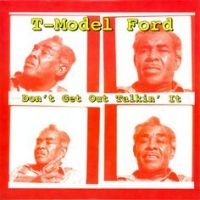 T-Model Ford - Don't Get Out Talkin' It i gruppen VINYL / Blues,Jazz hos Bengans Skivbutik AB (2404657)