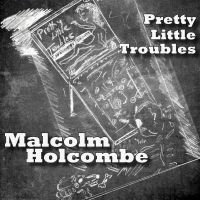 Holcombe Malcolm - Pretty Little Troubles i gruppen CD / Country,Svensk Folkmusik hos Bengans Skivbutik AB (2407000)